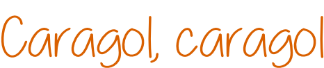Caragol, caragol